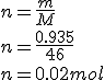 n=\frac{m}{M}\\n=\frac{0.935}{46}\\n=0.02mol